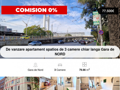 De vanzare apartament spatios de 3 camere langa Gara de NORD