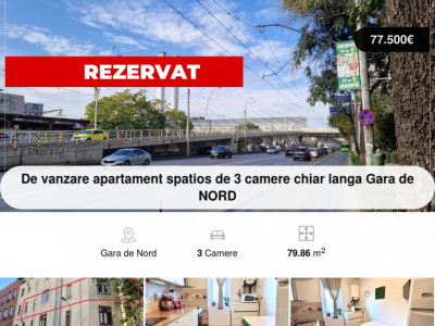 De vanzare apartament spatios de 3 camere la Gara de NORD